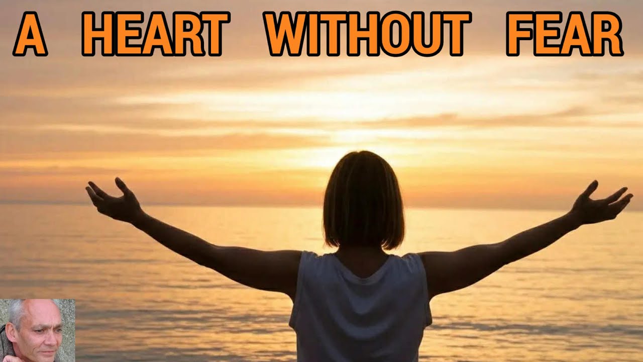 A HEART WITHOUT FEAR