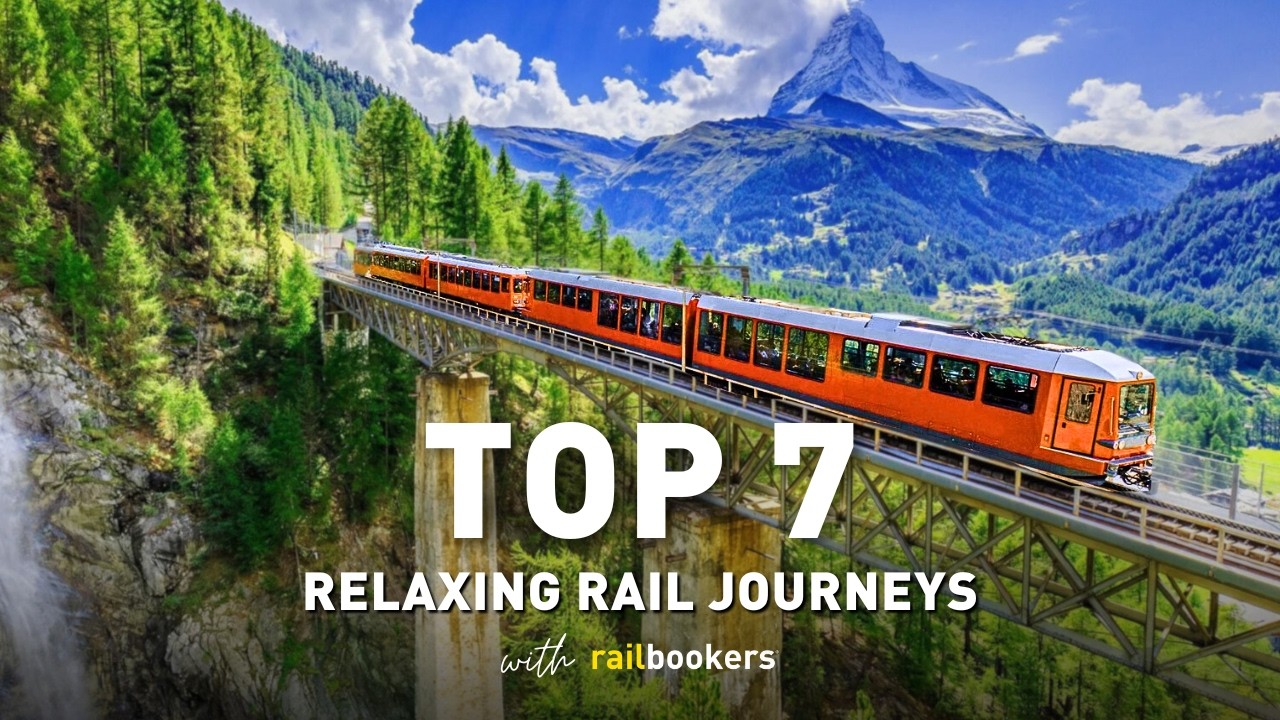Top 7 Relaxing Rail Journeys with Railbookers