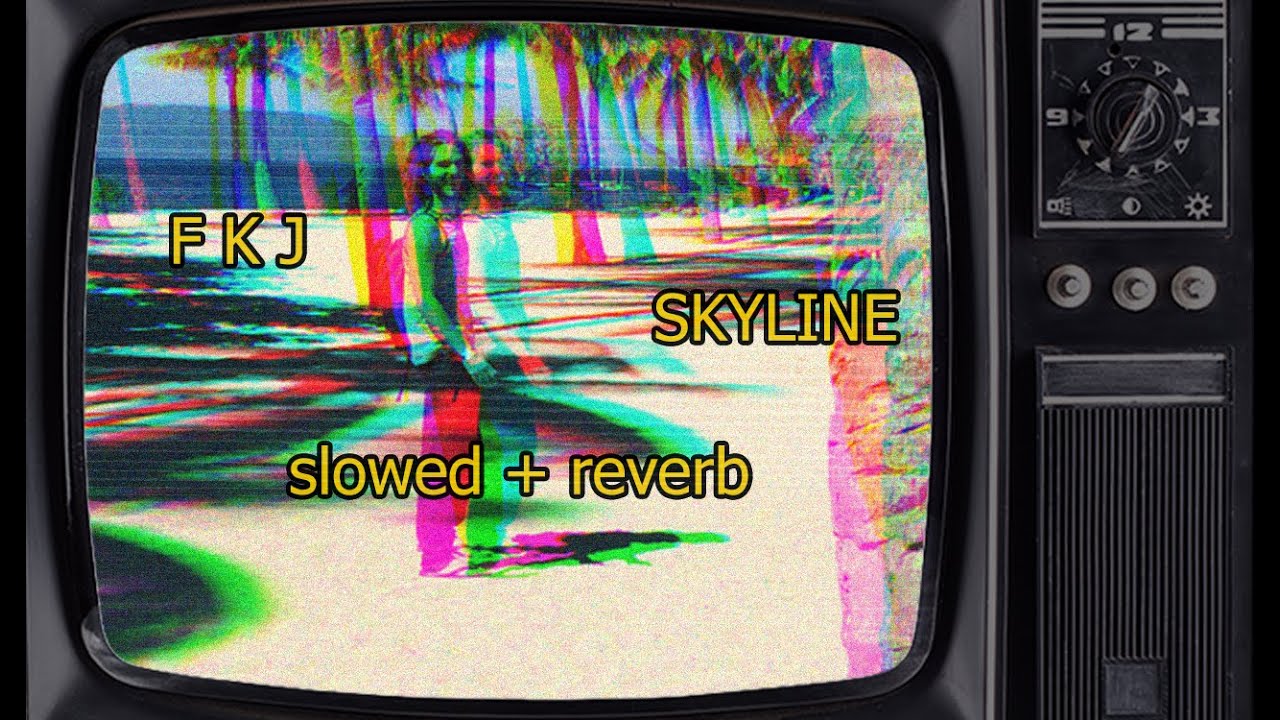 ｆｋｊ　－　ｓｋｙｌｉｎｅ　【ｓｌｏｗｅｄ　＋　ｒｅｖｅｒｂ】