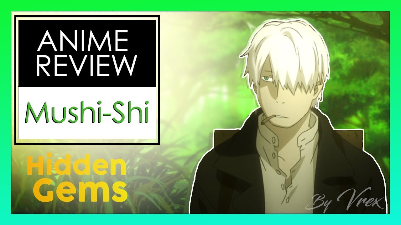 Hidden Gems | Mushishi Review