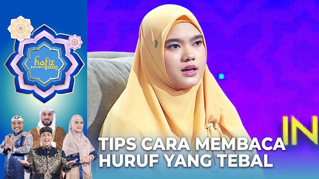 TIPS DARI KAK NABILA! Cara Membaca Huruf Yang Tebal | HAFIZ INDONESIA 2023