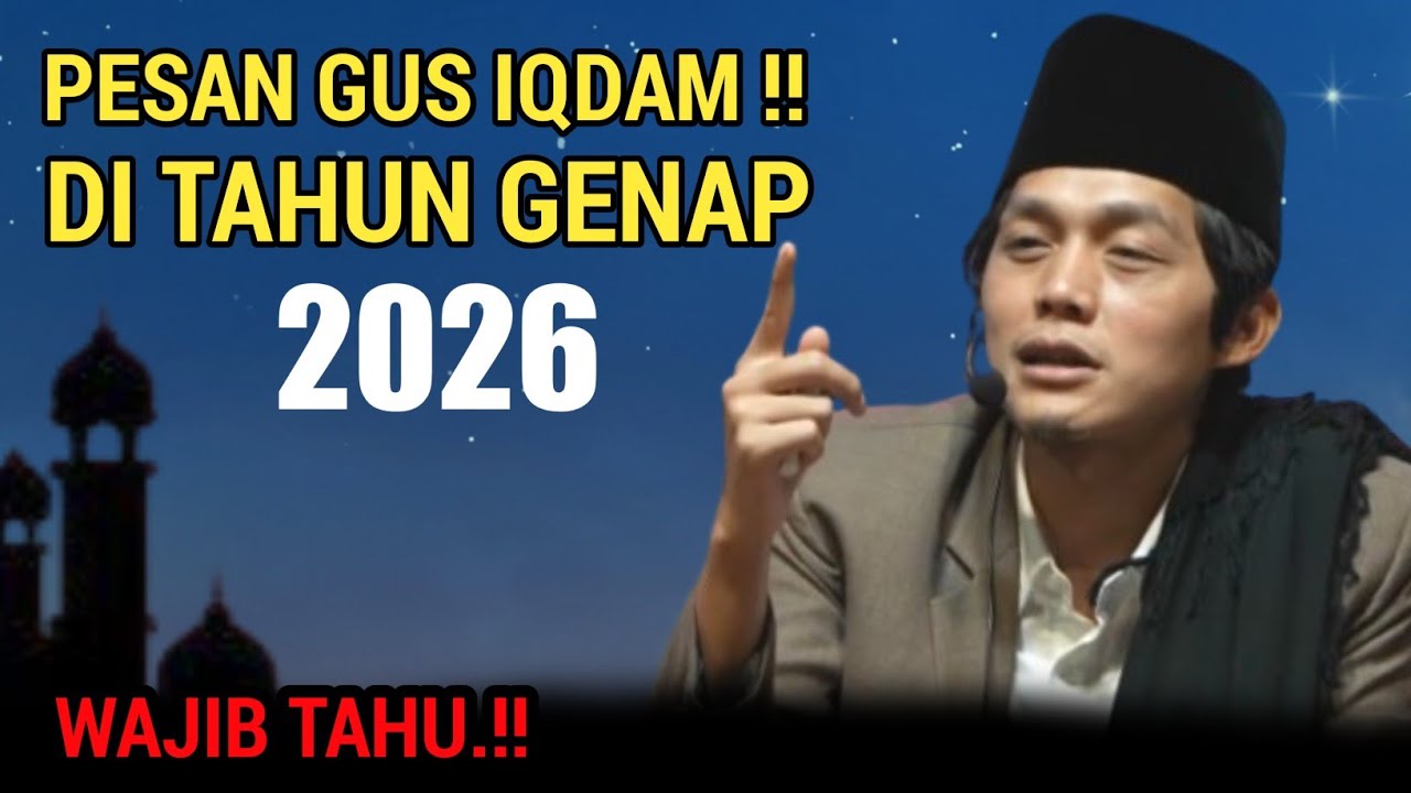GUS IQDAM TERBARU - PESAN GUS IQDAM DI TAHUN GENAP 2026