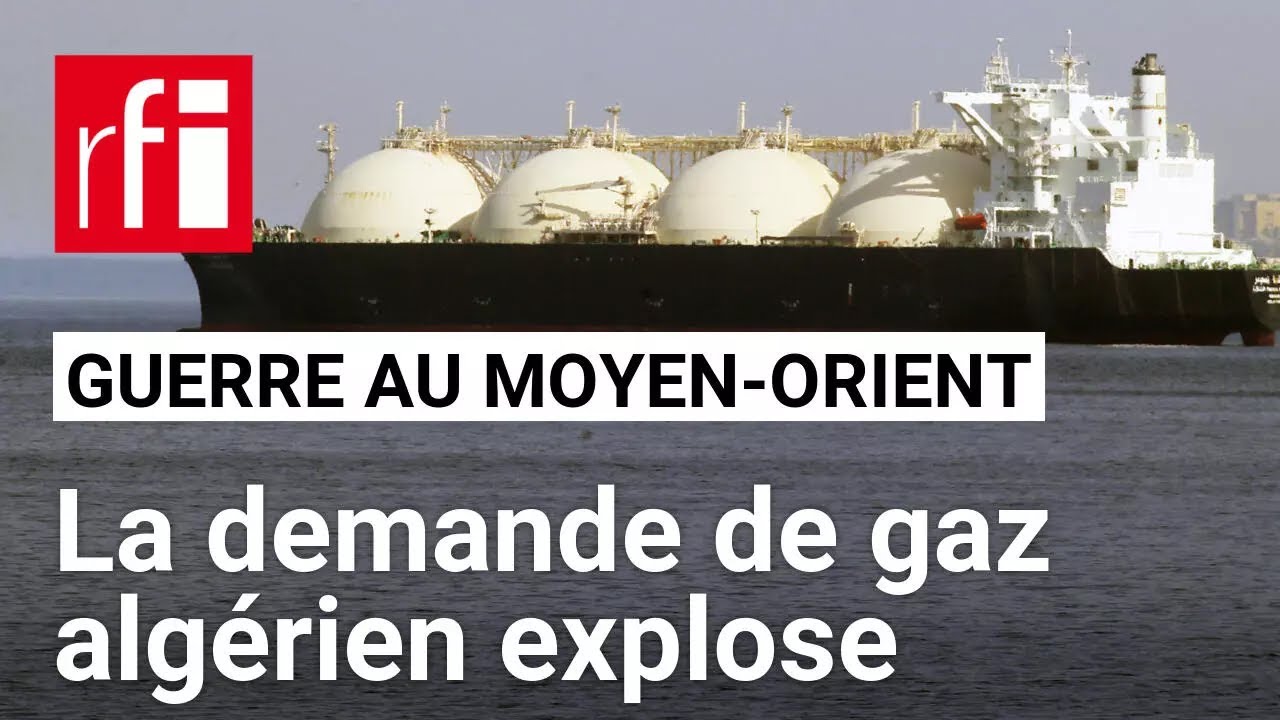 Comment la guerre au Moyen-Orient provoque « l’accélération de la demande en gaz algérien »