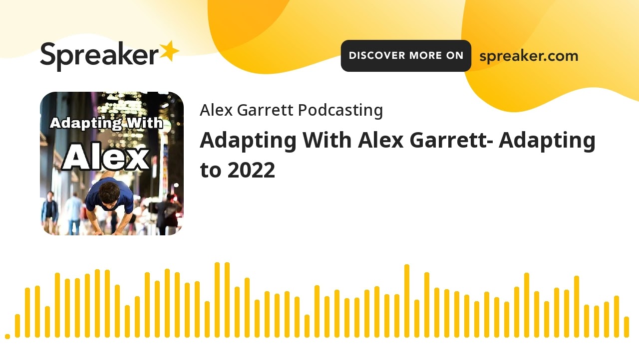 Adapting With Alex Garrett- Adapting to 2022