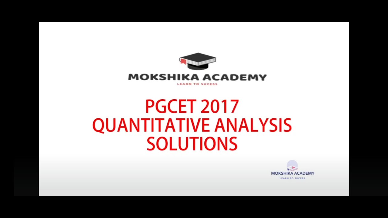 PGCET MBA 2017 QUANTITATIVE ANALYSIS SOLUTIONS