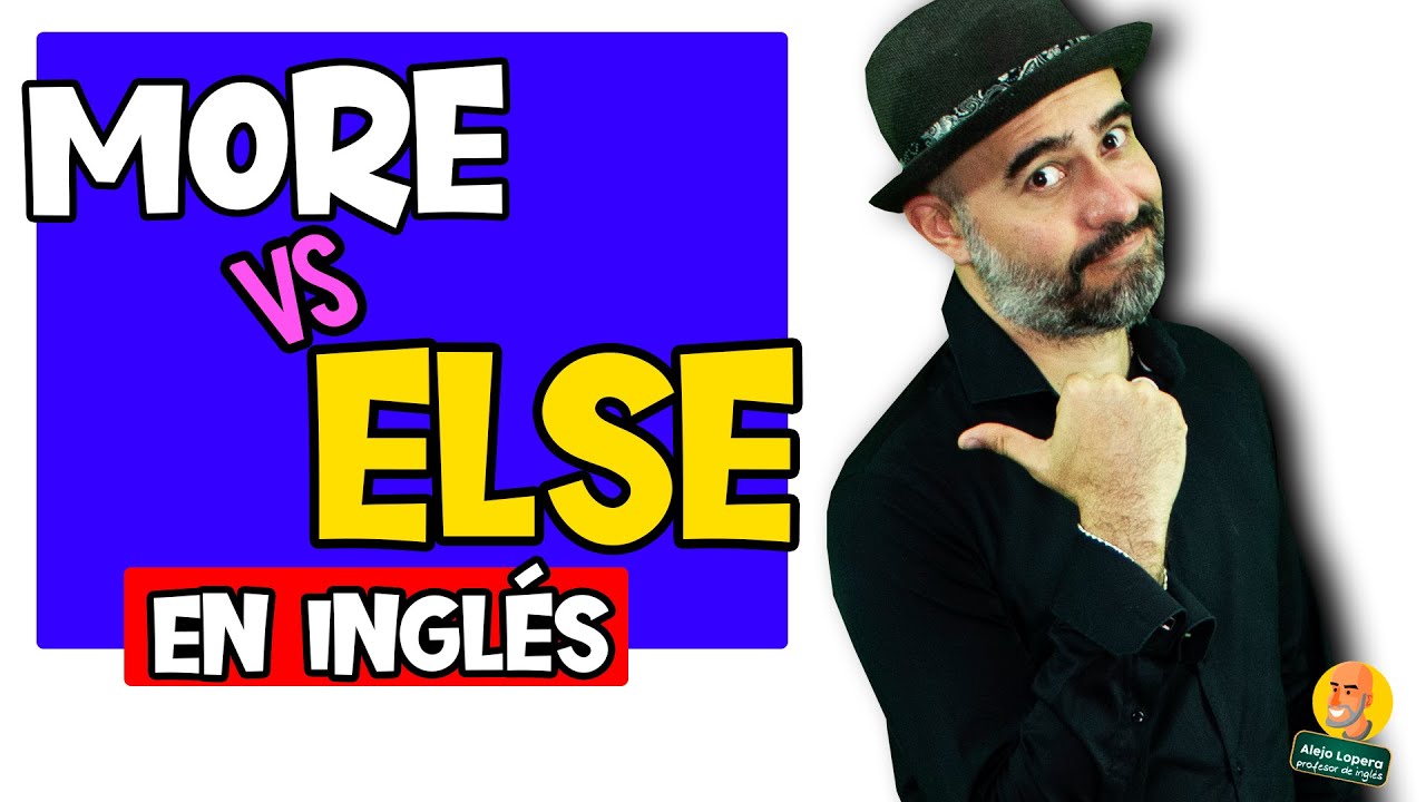 MORE vs ELSE en INGLÉS