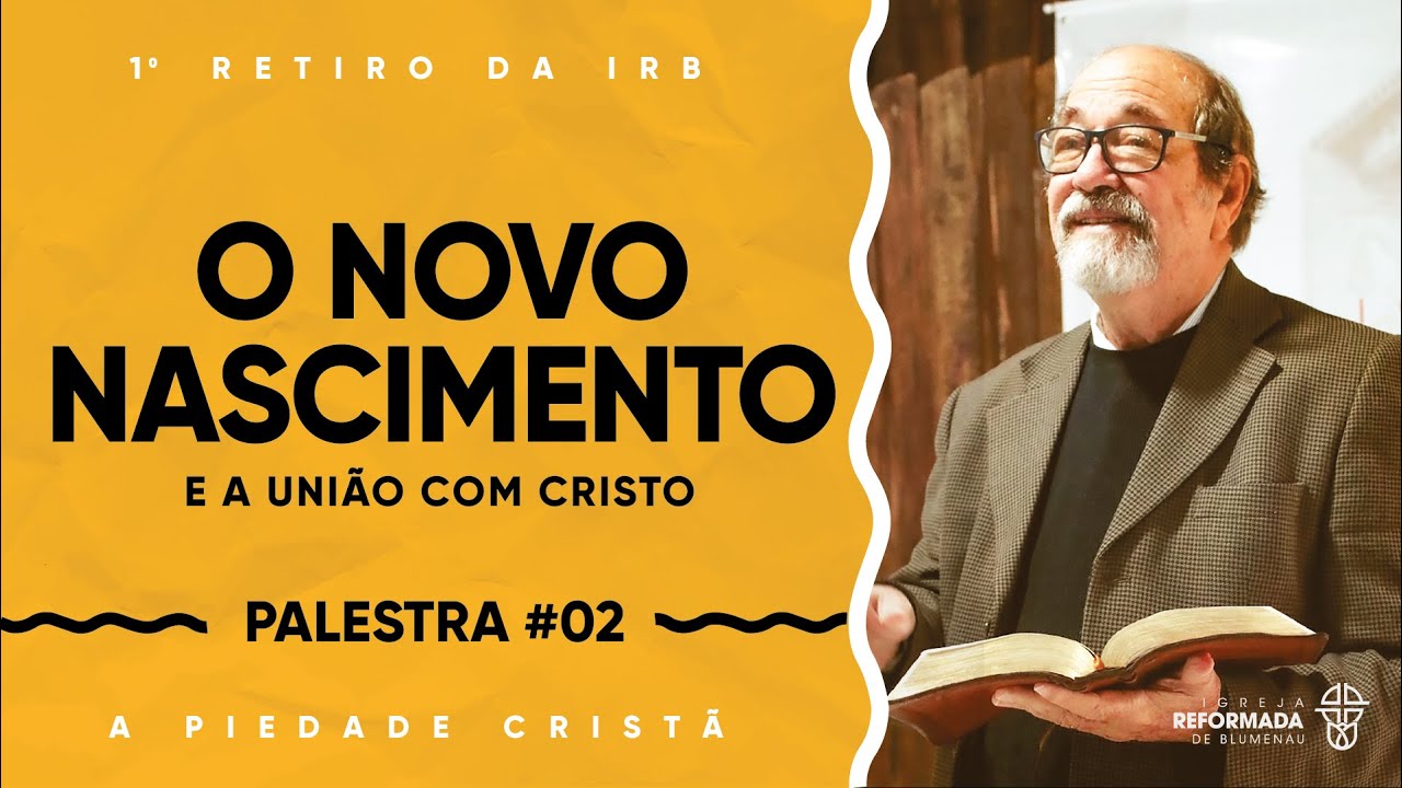O Novo Nascimento - A União com Cristo - Josafá Vasconcelos - 16/04/22
