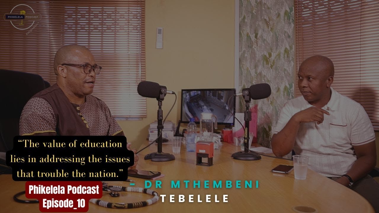 Phikelela Podcast Episode 010 with Dr Mthembeni Tebelele