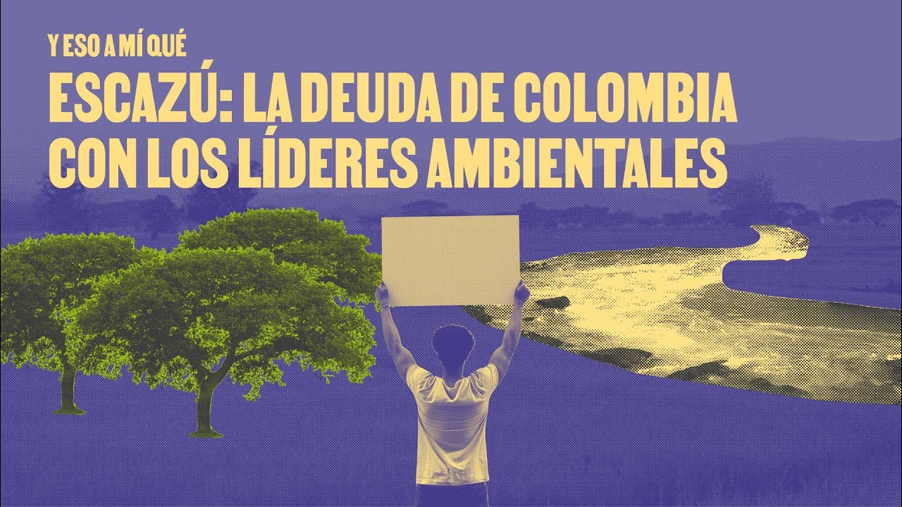 ¿Cómo protege el Acuerdo de Escazú a los ambientalistas y qué falta para que sea real en Colombia?