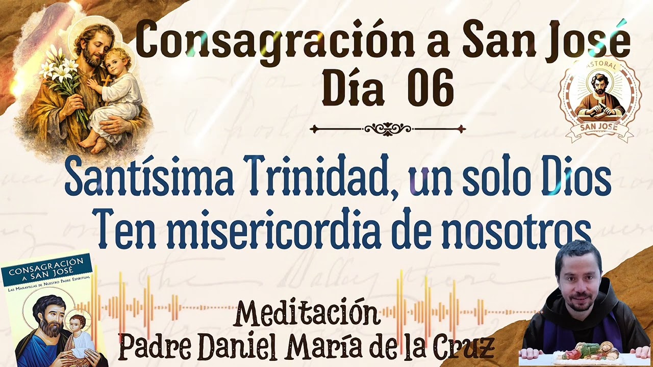 Día 6. Meditación Santísima Trinidad un solo Dios. Padre Daniel María de la Cruz 
