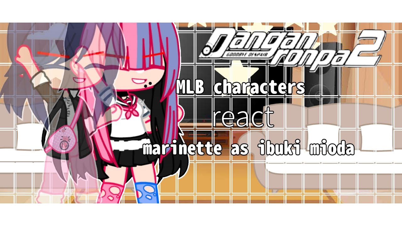 mlb react to marinettes future as ibuki mioda 🎸🎤  | original | •sleepy•cloud•