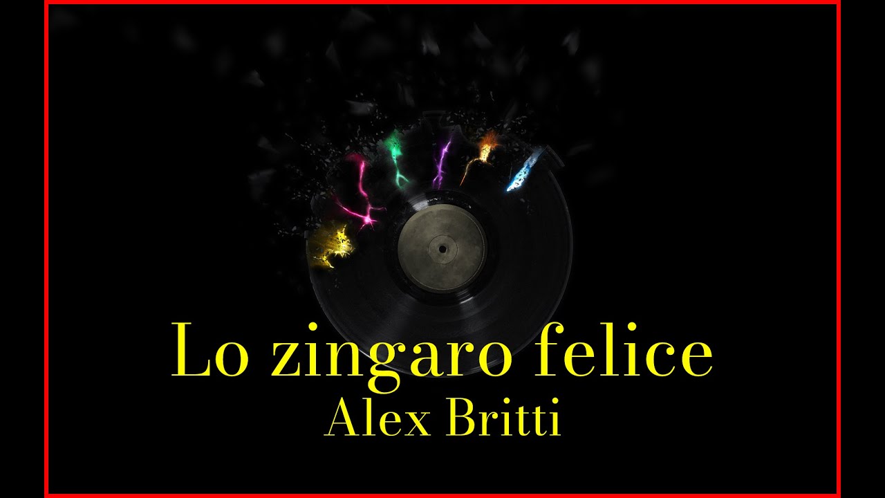 Alex Britti - Lo zingaro felice (Lyrics) Karaoke