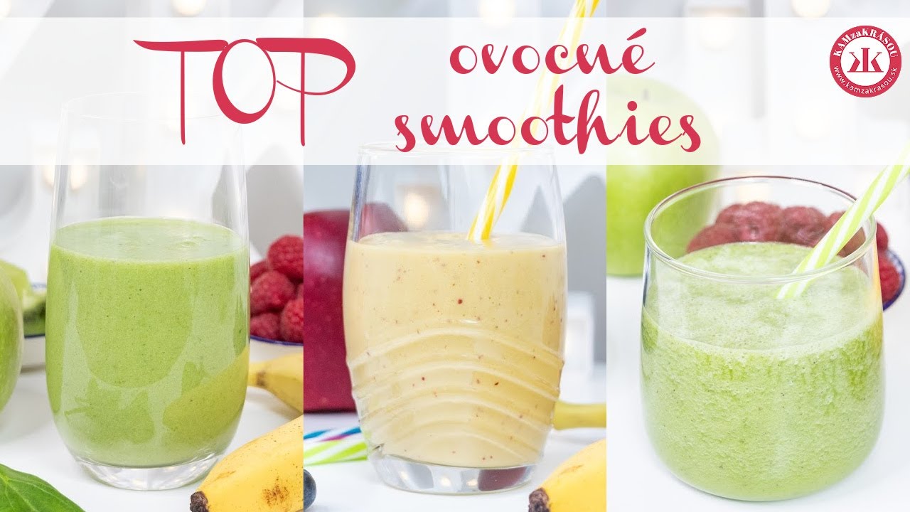 RECEPT: Zdravé ovocné smoothie na tri spôsoby – KAMzaKRASOU.sk