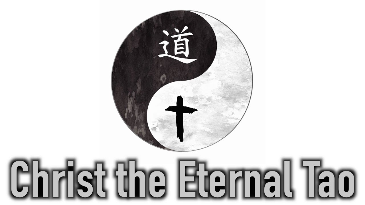 Christ the Eternal Tao: Logos Theology and Taoism (Sponsored Stream)