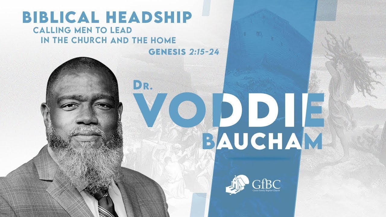 Biblical Headship: Calling Men to Lead in the Church and the Home   l   Voddie Baucham