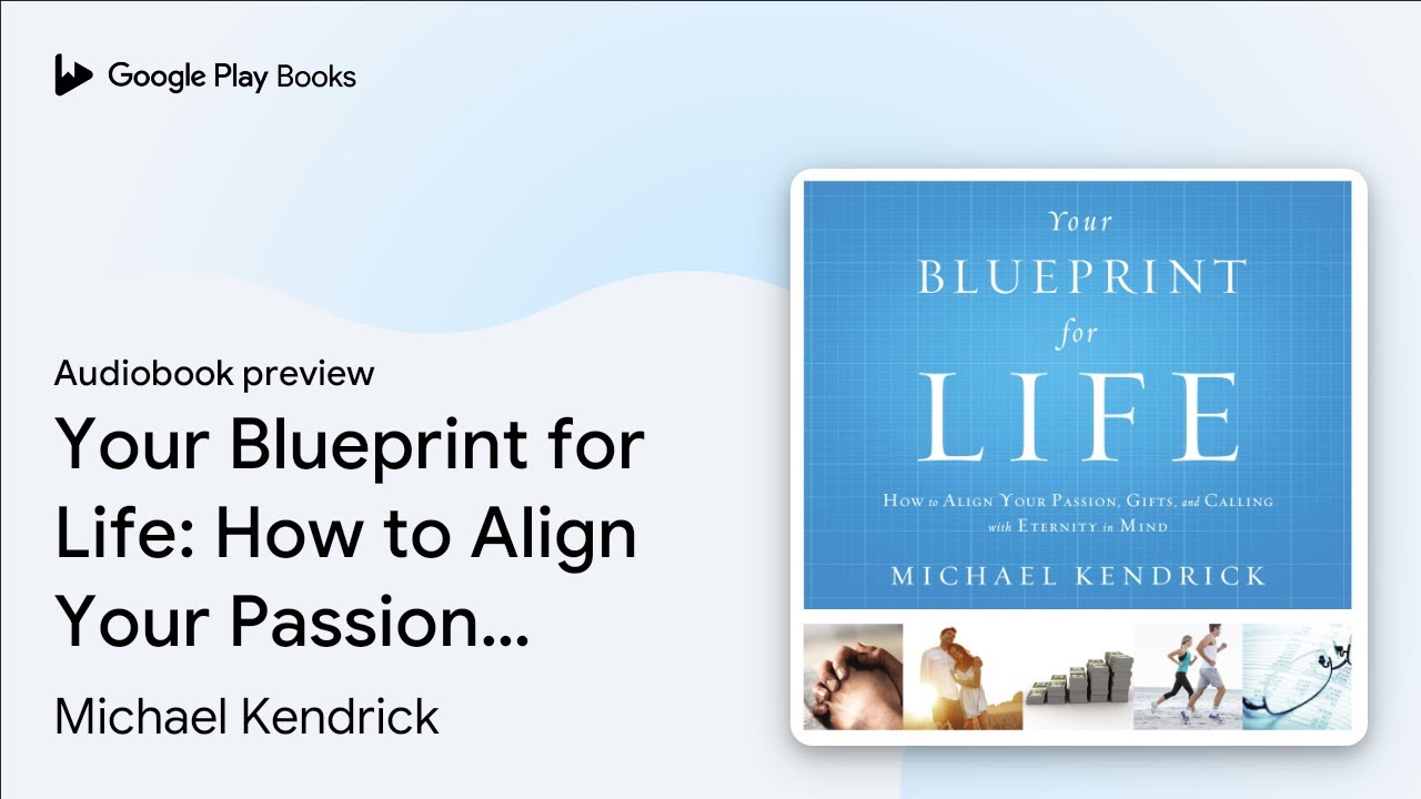 Your Blueprint for Life: How to Align Your&hellip; by Michael Kendrick &middot; Audiobook preview