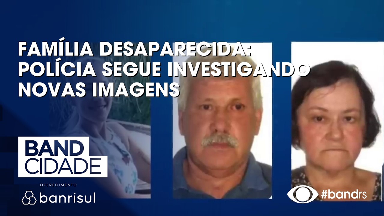 Família desaparecida: Polícia segue investigando novas imagens