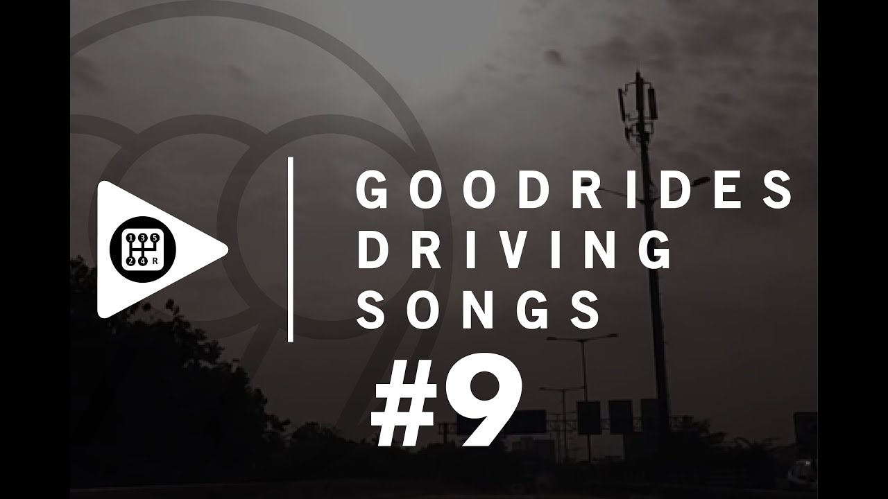 GOODRIDES DRIVING SONGS #9