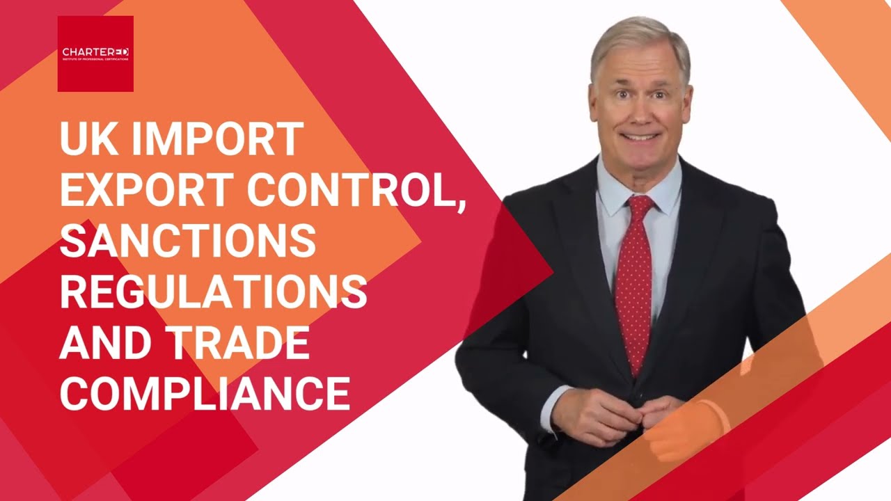 UK Import Export Control, Sanctions Regulations and Trade Compliance