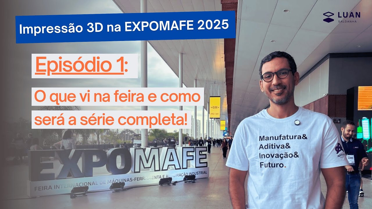 Impressão 3D na EXPOMAFE 2025 | Episódio 1: O que vi na feira e como será a série completa