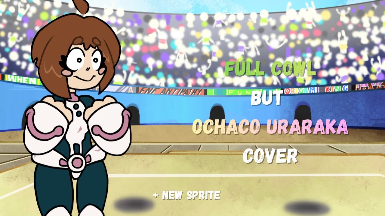 Full Cowel but Ochaco Uraraka Cover (MHA Cover + New Sprite)