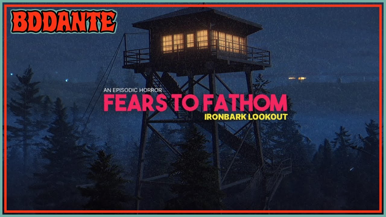 Playing Fears to Fathom Ironbark Lookout