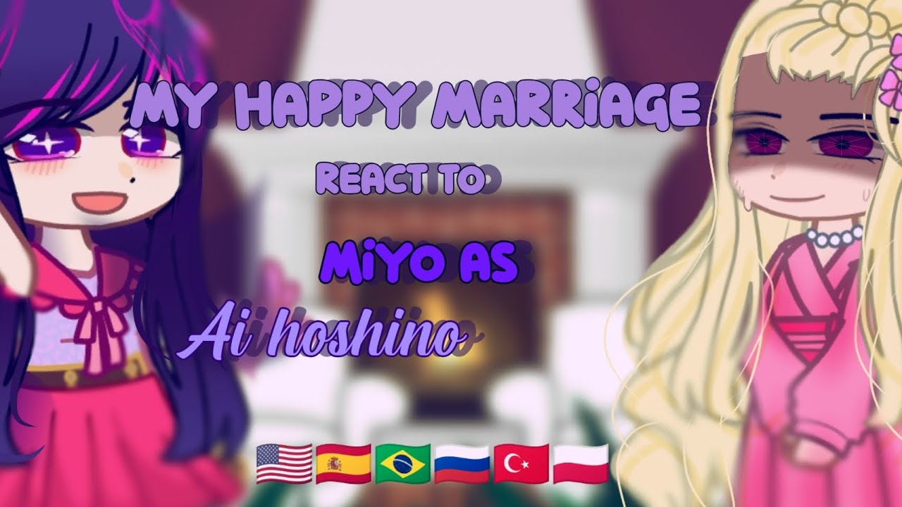 °•My Happy Marriage react to Miyo as...•° [🇺🇸, 🇪🇸, 🇧🇷, 🇷🇺, 🇹🇷, 🇵🇱]