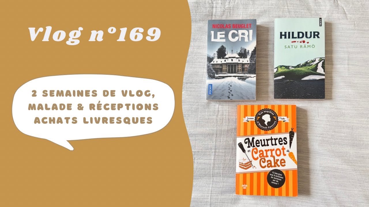 Vlog lecture n°169 - 2 semaines de vlog, malade & réceptions achats livresques