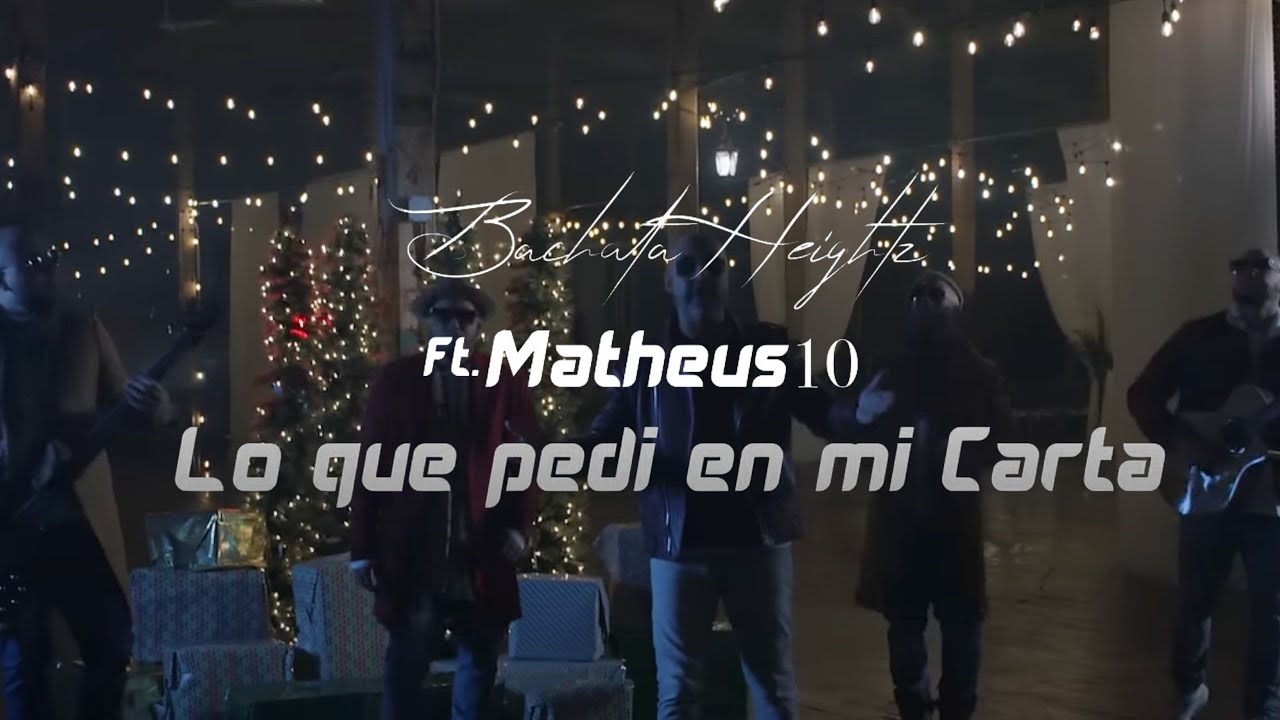 Bachata Heightz - Lo Que Pedi En Mi Carta ft. Matheus10 (Official Music Video)