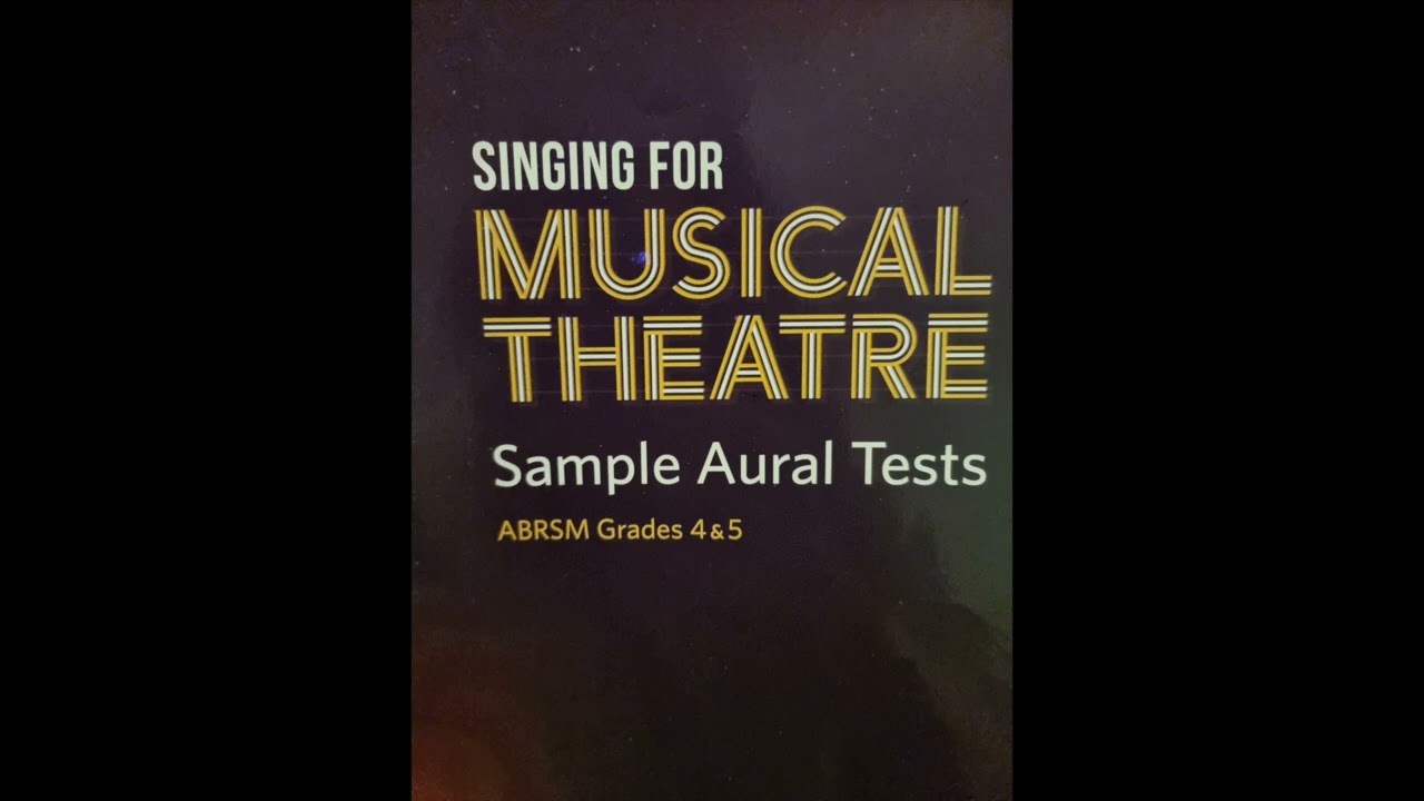 Grade 4 singing musical theatre  aural tests