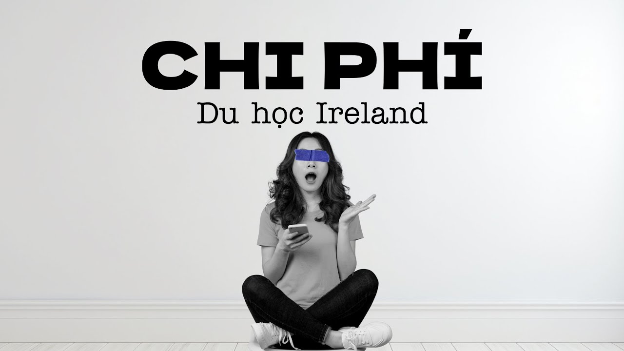 Chi Phí Du Học Ireland Có 'ĐẮT' Không?