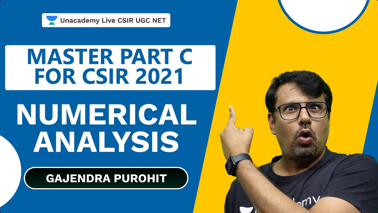 Master Part C for CSIR 2021| Numerical Analysis| Mathematics | Gajendra | Unacademy Live