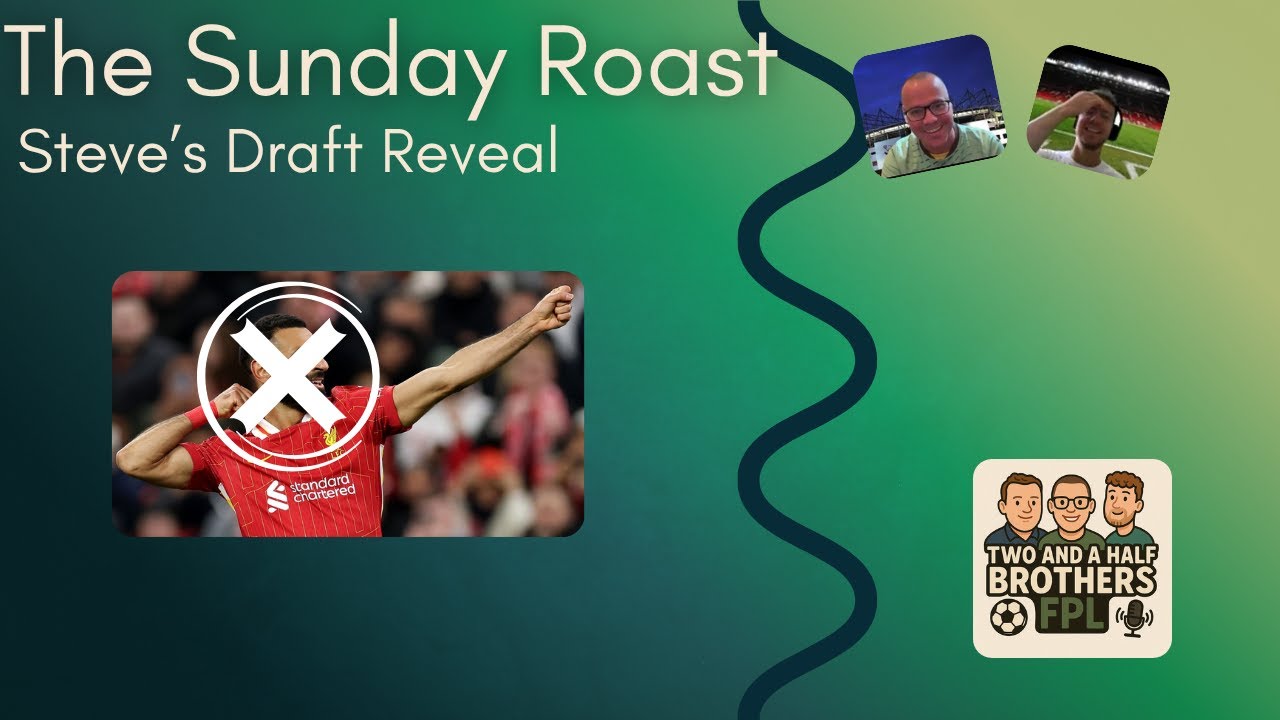 The Sunday Roast - Steve's FPL Draft Reveal (No Mo Salah)