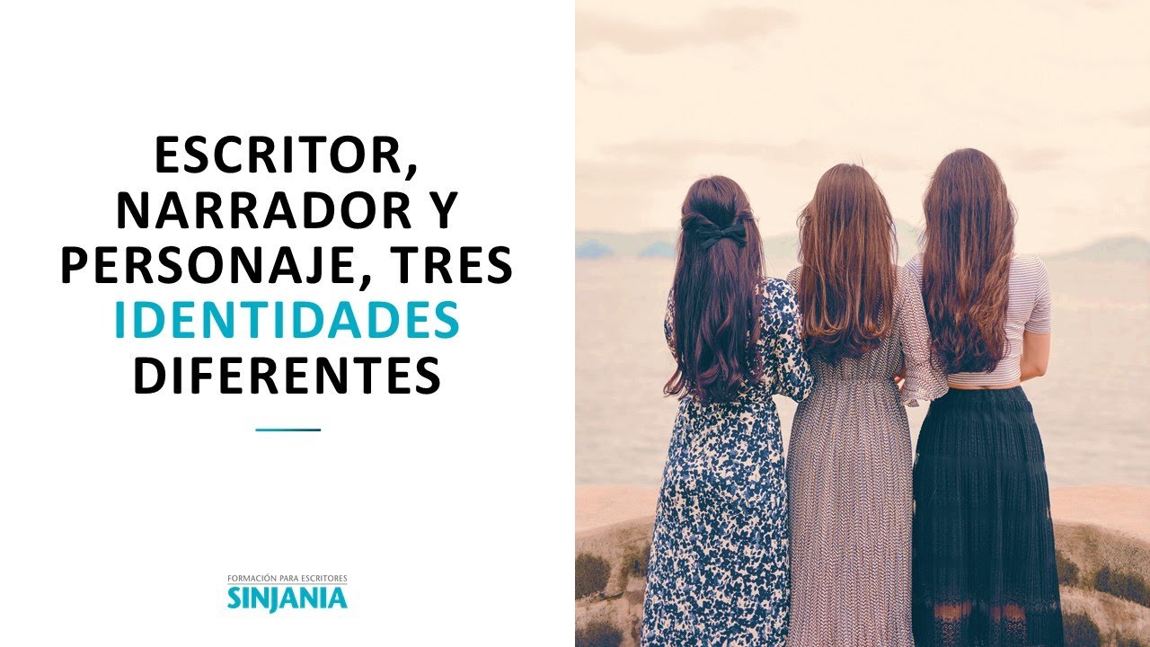ESCRITOR, NARRADOR Y PERSONAJE: 3 identidades DIFERENTES (o no)