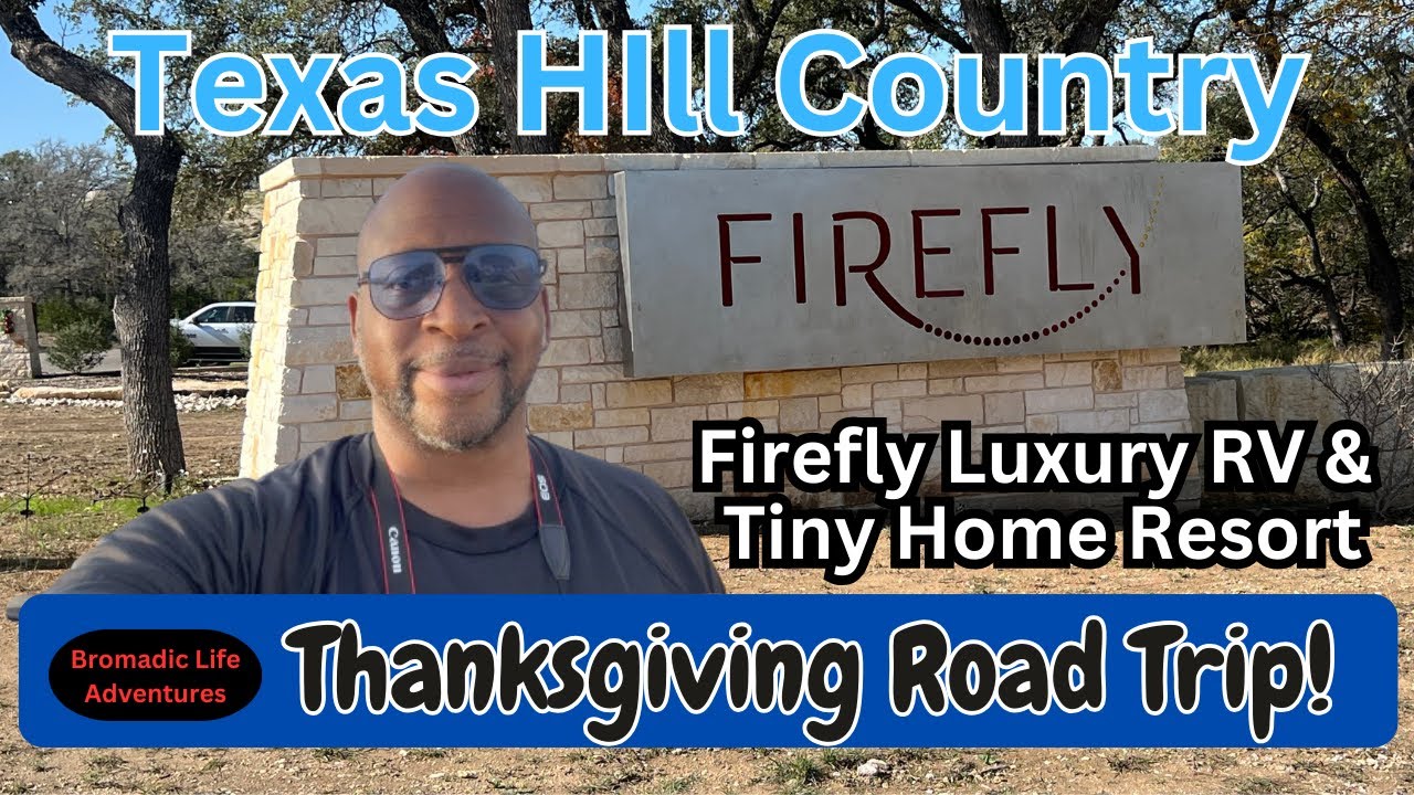 Texas Hill Country Thanksgiving Roadtrip - Firefly Luxury RV & Tiny Home Resort - Campground Review