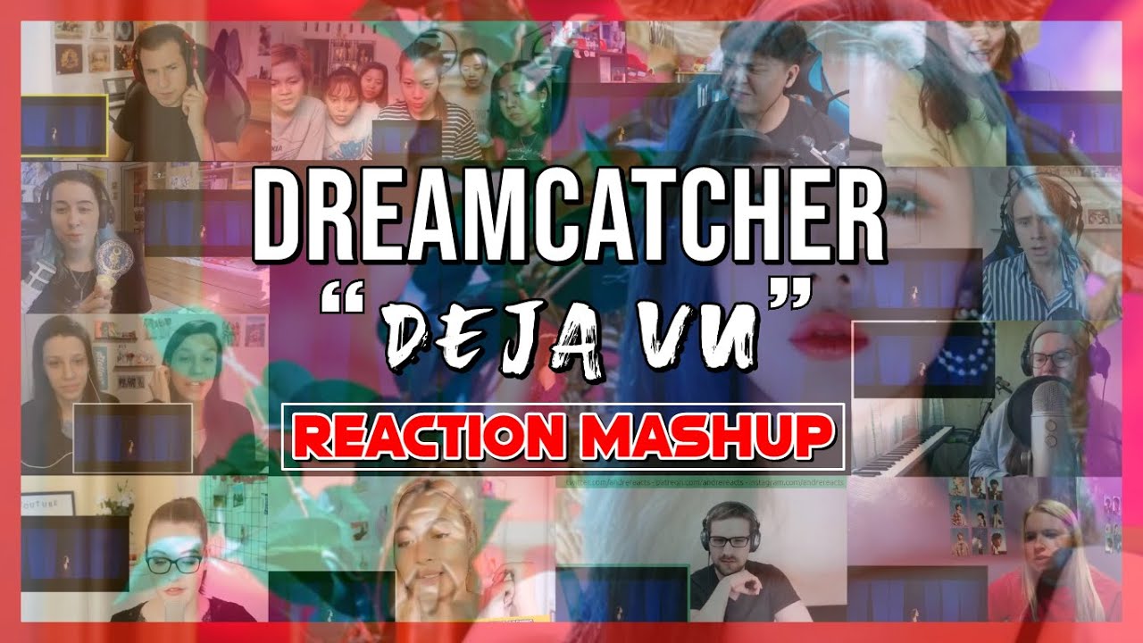 Dreamcatcher(드림캐쳐) '데자부 (Deja Vu)' MV - Reaction Mashup