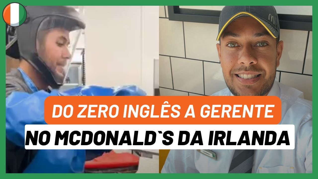 Do zero inglês a Gerencia do McDonald's - Irlanda