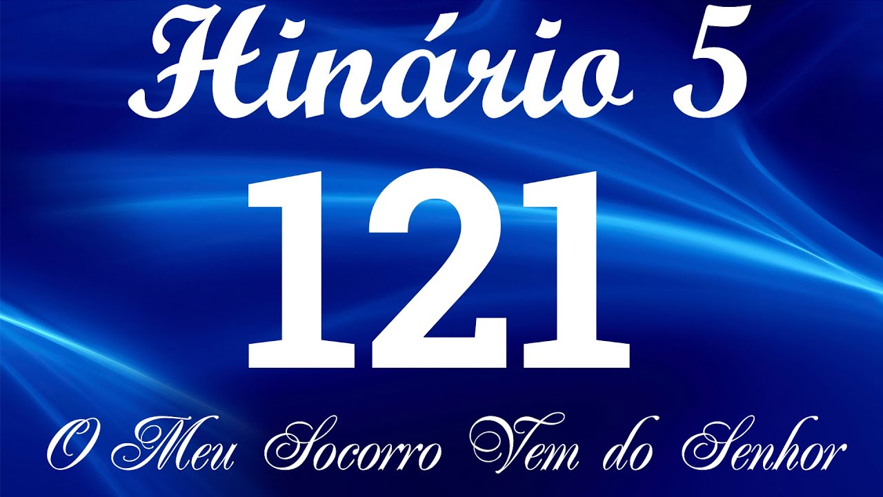 HINO 121 CCB - O Meu Socorro Vem do Senhor - HIN&Aacute;RIO 5 COM LETRAS