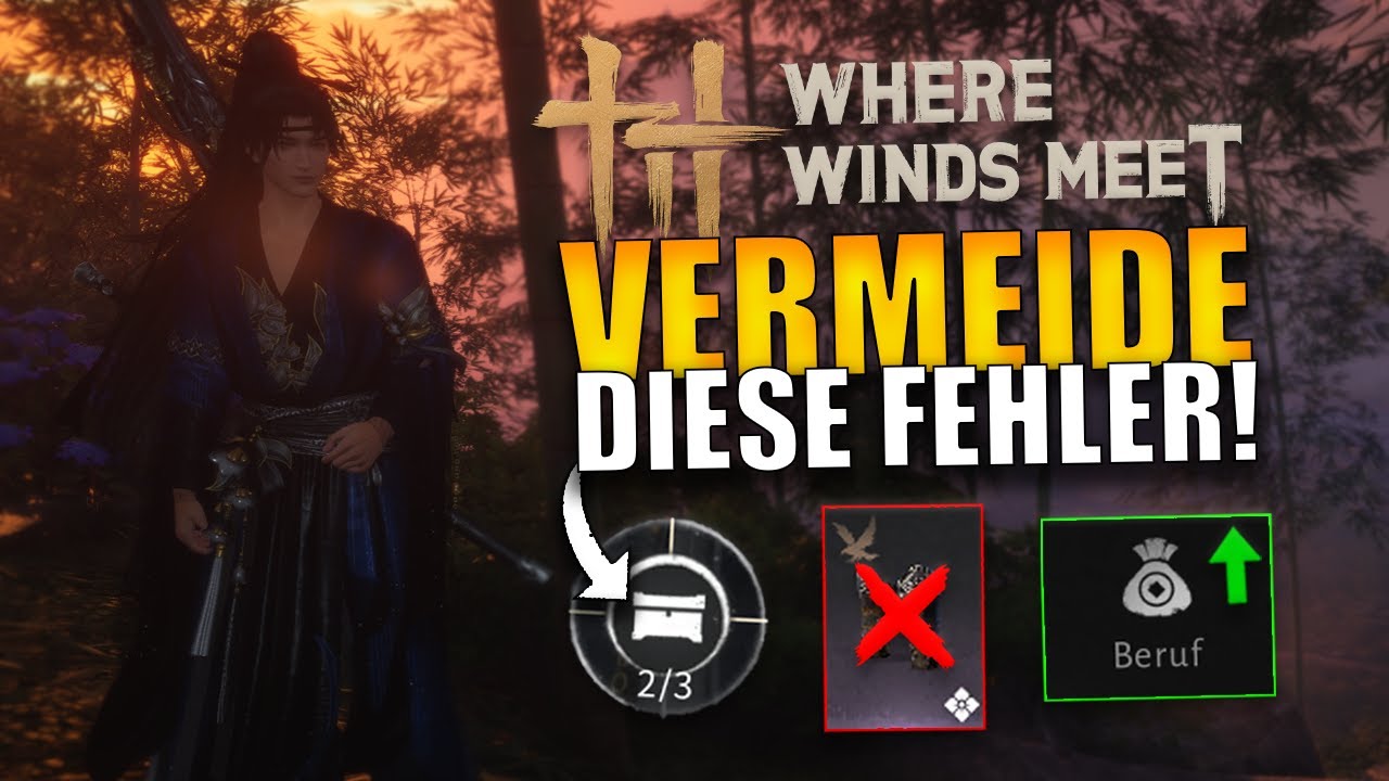 Diese 9 FEHLER solltest du NICHT machen! (Where Winds Meet Guide)