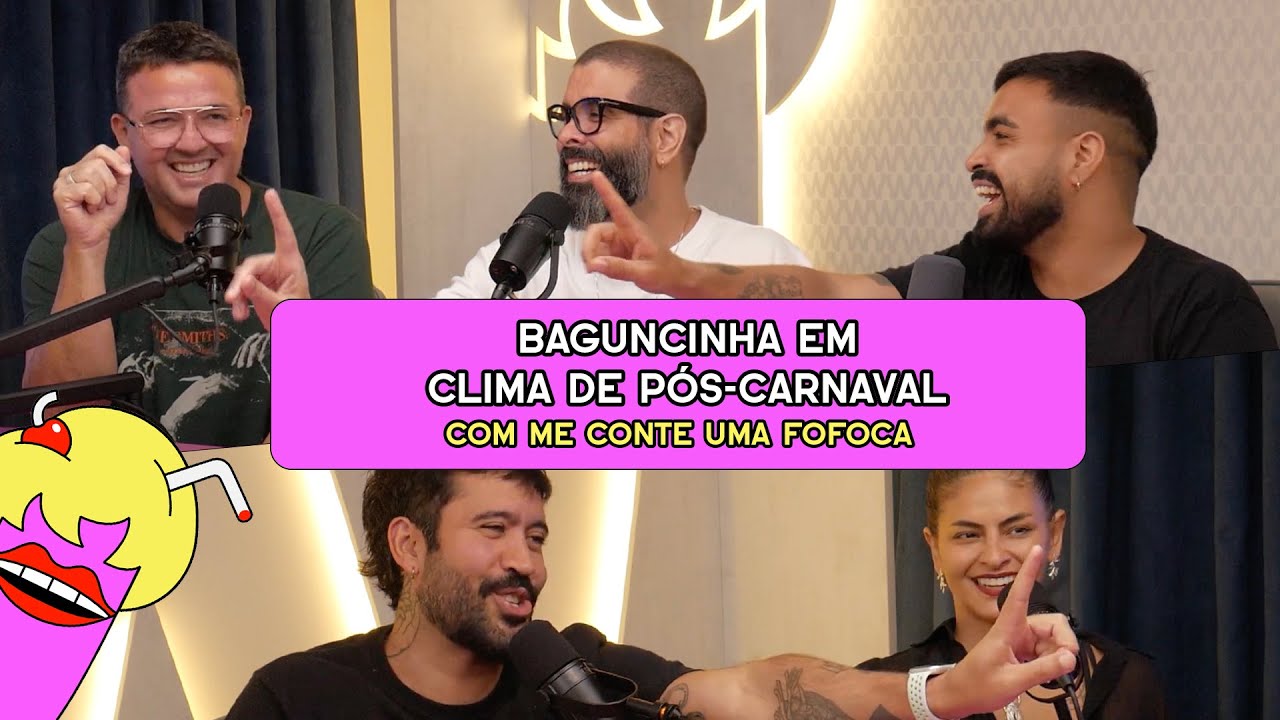 BAGUNCINHA EM CLIMA DE PÓS-CARNAVAL com Me Conte Uma Fofoca - #614