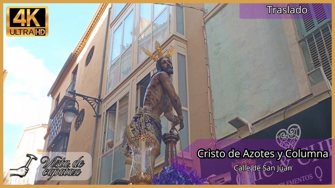 [4K] Traslado -- Cristo de Azotes y Columna , Málaga 2025