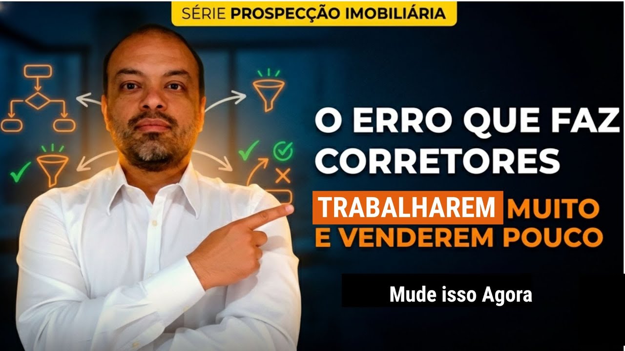 O erro que faz Corretores Trabalharem Muito e Venderem Pouco | Prospecção Imobiliária