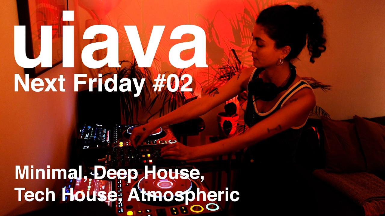 Next Friday #02 - Minimal, Deep House, Tech House, Atmospheric - uiava dj set