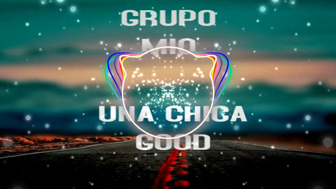 Grupo mio - Una chica good remix