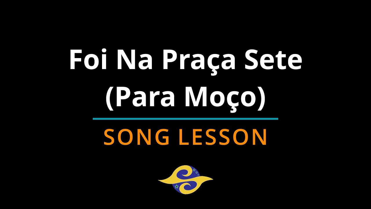 Foi Na Praça Sete (Para Moço)| Capoeira Song Lesson