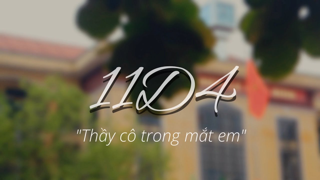 Thầy cô trong mắt em - 11D4 THPT Lê Quý Đôn Thái Bình