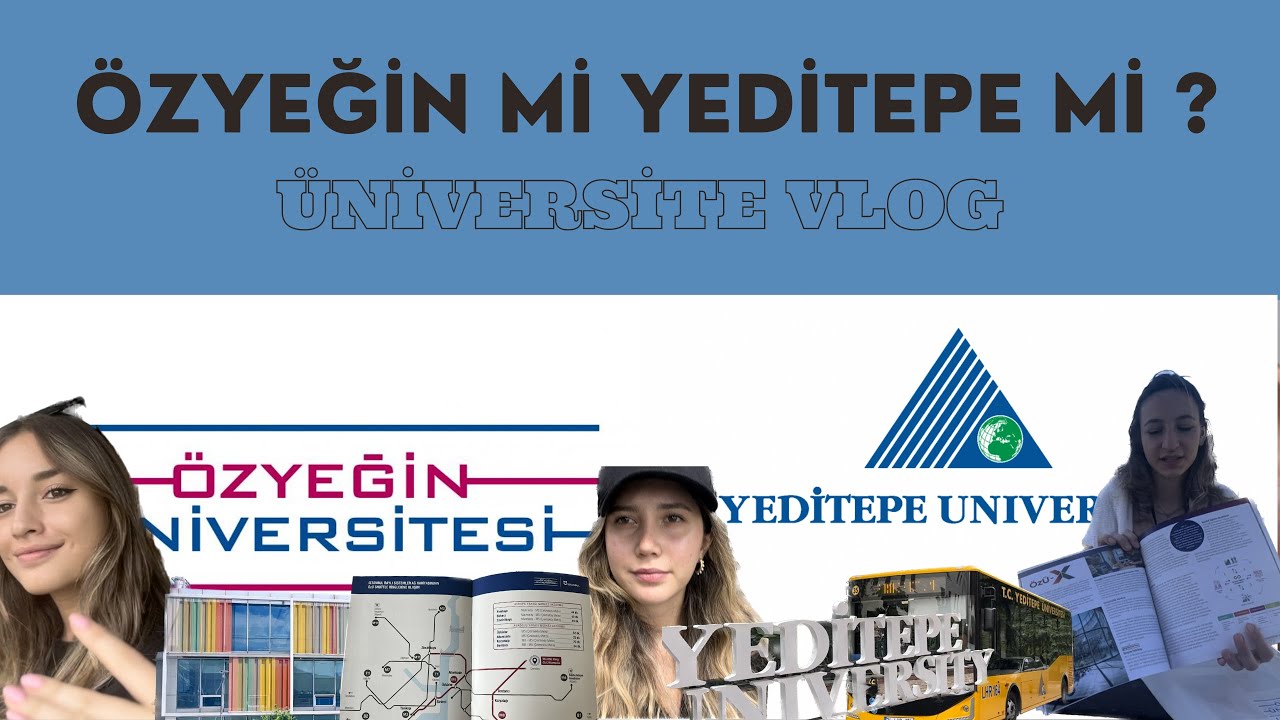 Üniversite Vlog | Özyeğin mi Yeditepe mi ?