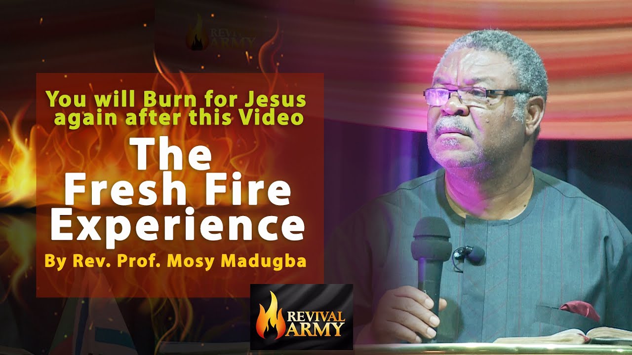 You will Burn for Jesus again after this Message! Rev. Prof. Mosy Madugba