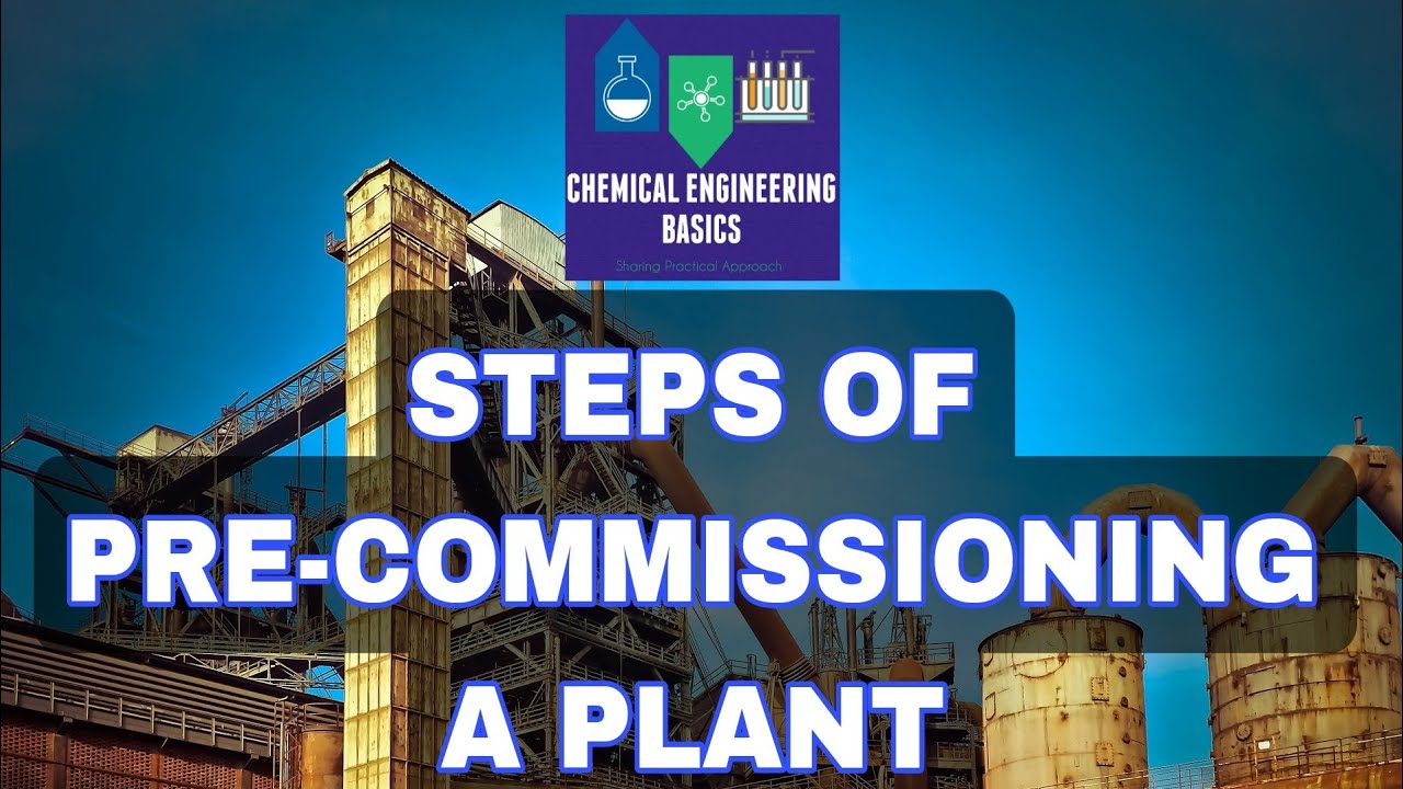 AN INTRODUCTION TO THE STEPS INVOLVED IN PRE-COMMISSIONING, A STEP BY STEP GUIDE...