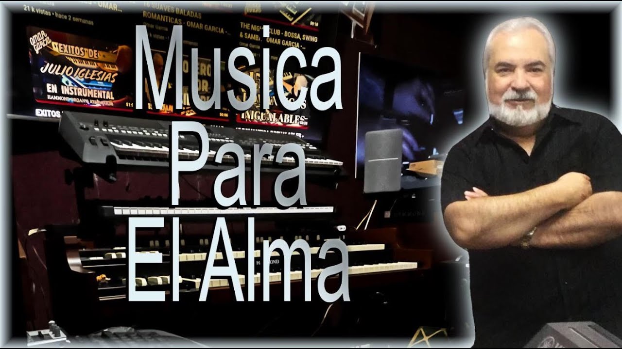 MUSICA PARA EL ALMA - OMAR GARCIA - HAMMOND ORGAN & KEYBOARDS